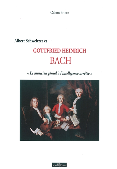 Gottfried Heinrich Bach, le musicien génial à l'intelligence arrêtée : Albert Schweitzer et la Fondation Sonnenhof