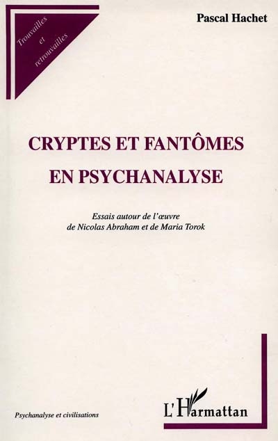Cryptes et fantômes en psychanalyse : essais autour de l'oeuvre de Nicolas Abraham et de Maria Torok