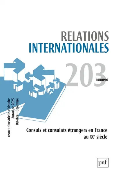 Relations internationales, n° 203. Consuls et consulats étrangers en France au XXe siècle