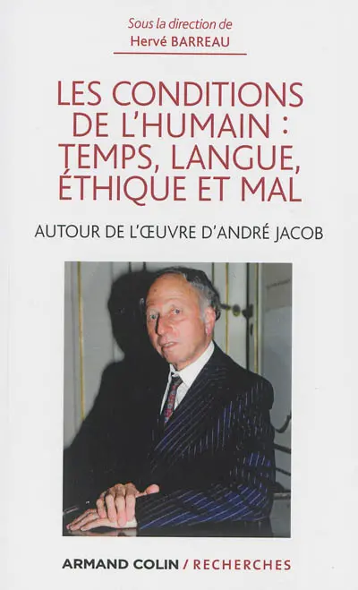 Les conditions de l'humain : temps, langue, éthique et mal : autour de la pensée d'André Jacob