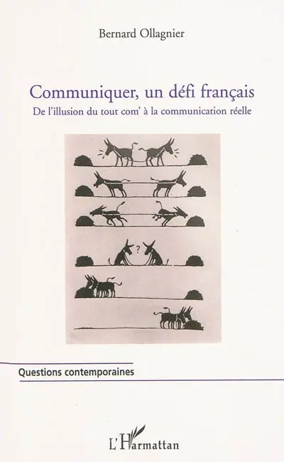 Communiquer, un défi français : de l'illusion du tout com' à la communication réelle