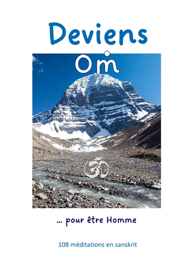Deviens Om ... pour être Homme : 108 méditations en sanskrit