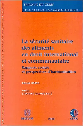 La sécurité sanitaire des aliments en droit international et communautaire : rapports croisés et perspectives d'harmonisation