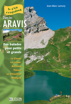 Dans les Aravis : des balades pour petits et grands : La Clusaz, Le Grand-Bornand, Thônes, Le Chinaillon, Manigod...