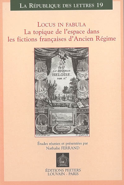 Locus in fabula : la topique de l'espace dans les fictions françaises d'Ancien Régime