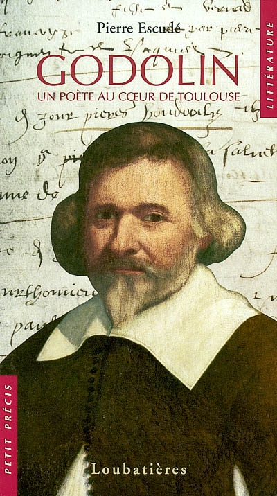 Pèire Godolin, 1580-1649 : un poète au coeur de Toulouse