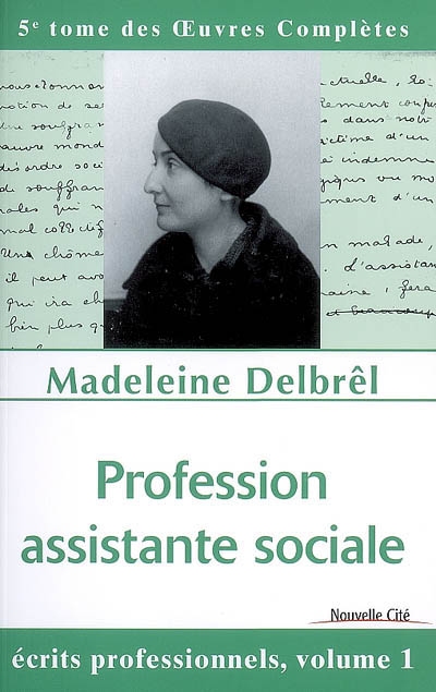 Oeuvres complètes. Vol. 5. Profession assistante sociale : écrits professionnels 1 : textes publiés de son vivant
