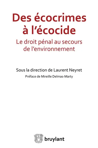Des écocrimes à l'écocide : le droit pénal au secours de l'environnement