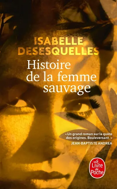 Histoire de la femme sauvage - Isabelle Desesquelles