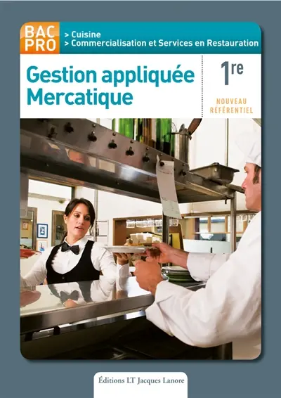 Gestion appliquée, mercatique : 1re bac pro cuisine, commercialisation et services en restauration : nouveau référentiel