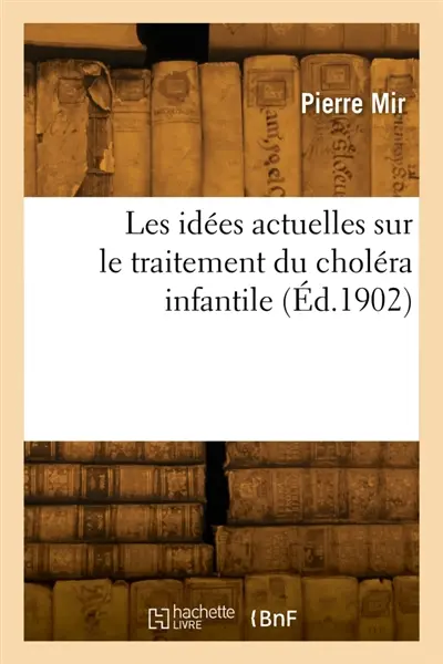 Les idées actuelles sur le traitement du choléra infantile