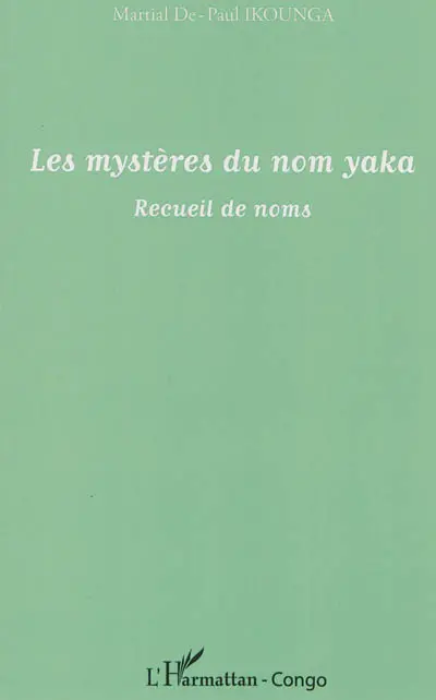 Les mystères du nom yaka : recueil de noms
