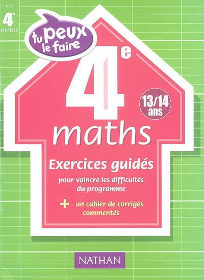 Maths 4e (13-14 ans) : exercices guidés pour vaincre les difficultés du programme