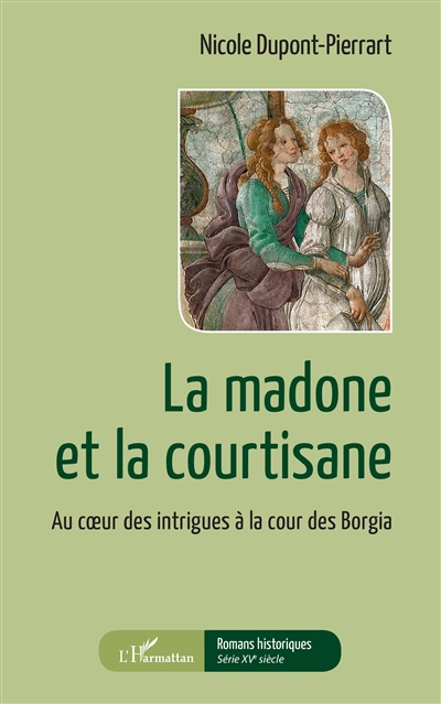 La madone et la courtisane : au coeur des intrigues à la cour des Borgia