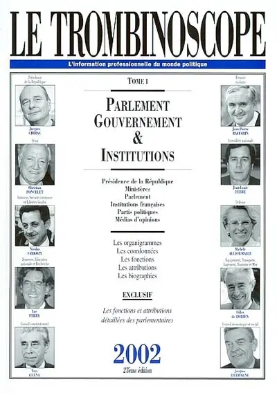 Le trombinoscope : l'information professionnelle du monde politique. Vol. 1. Parlement, gouvernement et institutions