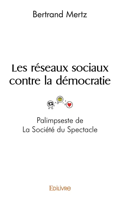 Les réseaux sociaux contre la démocratie : palimpseste de la société du spectacle