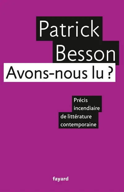 Avons-nous lu ? : précis incendiaire de littérature contemporaine