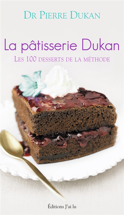 La pâtisserie Dukan : les 100 desserts de la méthode