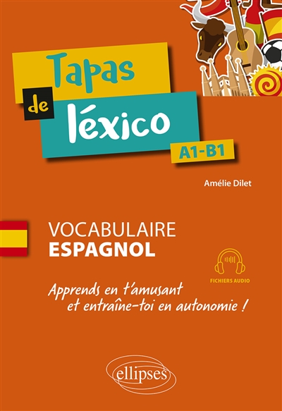 Tapas de léxico, A1-B1 : vocabulaire espagnol : apprends en t'amusant et entraîne-toi en autonomie !