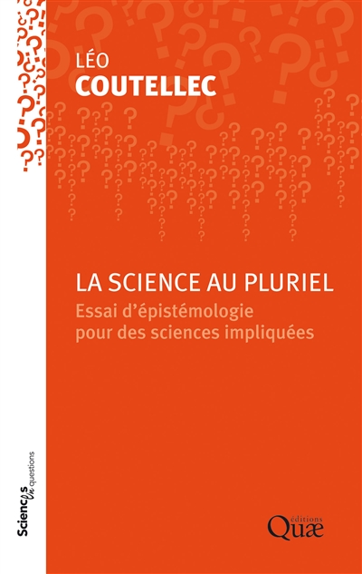 La science au pluriel : essai d'épistémologie pour des sciences impliquées : conférence-débat à l'Inra de Paris, le 2 décembre 2014