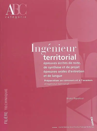 Ingénieur territorial : épreuves de note, de projet, épreuves orales d'entretien, de langue : préparation au concours et à l'examen d'ingénieur territorial, catégorie A