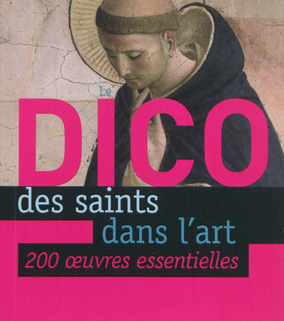 Le dico des saints dans l'art : 200 oeuvres essentielles