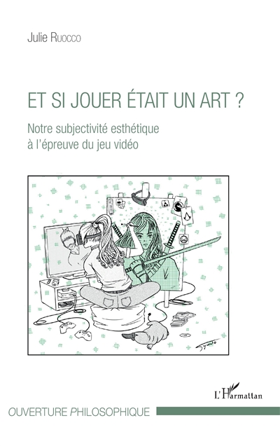 Et si jouer était un art ? : notre subjectivité esthétique à l'épreuve du jeu vidéo