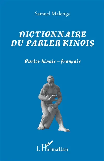 Dictionnaire du parler kinois : parler kinois-français : mots et expressions du lingala populaire de Kinshasa Dictionnaire du parler kinois : parler kinois-français : mots et expressions du lingala populaire de Kinshasa