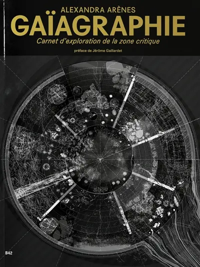 Gaïagraphie : carnet d'exploration de la zone critique