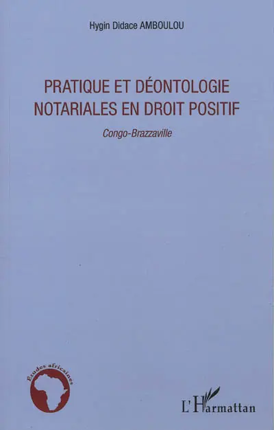 Pratique et déontologie notariales en droit positif : Congo-Brazzaville