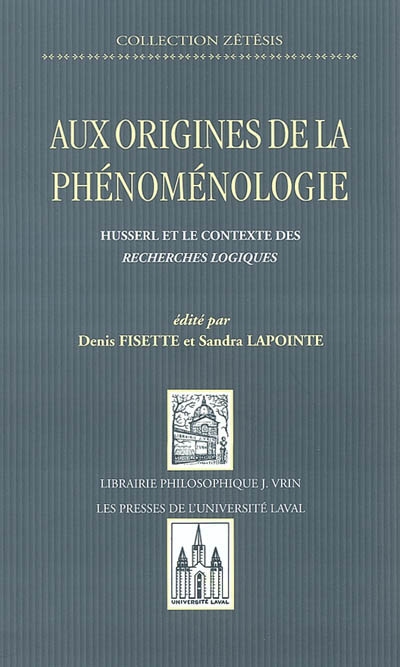 Aux origines de la phénoménologie : Husserl et le contexte des Recherches logiques