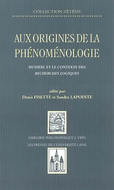 Aux origines de la phénoménologie : Husserl et le contexte des Recherches logiques