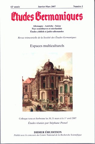 Etudes germaniques, n° 1 (2007). Espaces multiculturels : colloque tenu en Sorbonne les 30, 31 mars et 1er avril 2007