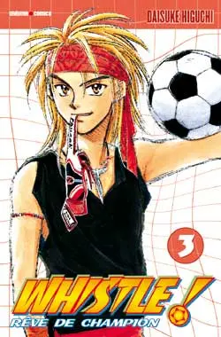 Whistle ! : rêve de champion. Vol. 3