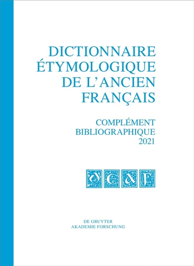 Dictionnaire étymologique de l'ancien français. Complément bibliographique 2021