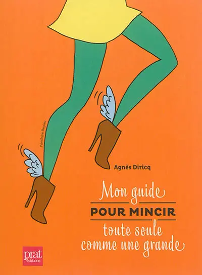 Mon guide pour mincir toute seule comme une grande