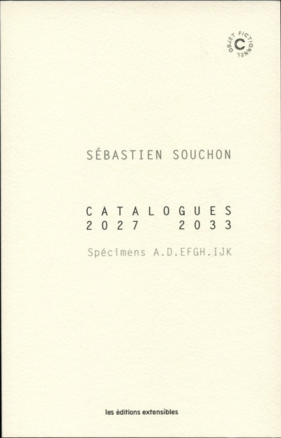 Sébastien Souchon : spécimens A, D, EFGH, IJK : catalogues 2027-2033