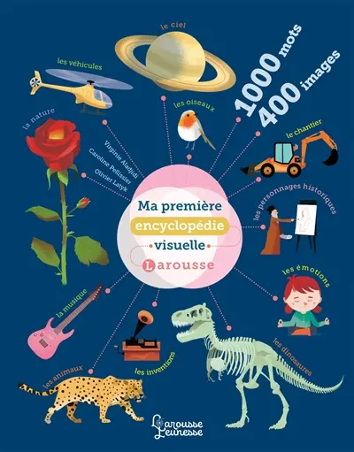 Ma première encyclopédie visuelle Larousse : 1.000 mots, 400 images