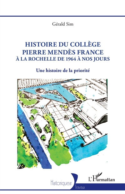Une histoire du collège Pierre Mendès France à La Rochelle de 1964 à nos jours : une histoire de la priorité