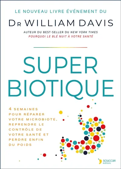 Super biotique : un programme de quatre semaines pour éradiquer le SIBO, restaurer votre santé et perdre du poids