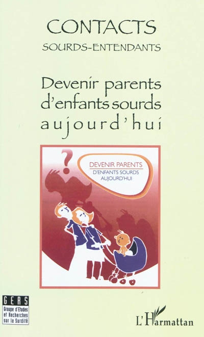 Contacts sourds-entendants, n° 5. Devenir parents d'enfants sourds aujourd'hui : actes, journées d'études du 7 novembre 2009