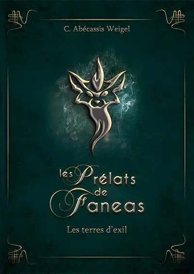 Les prélats de Faneas. Vol. 1. Les terres d'exil