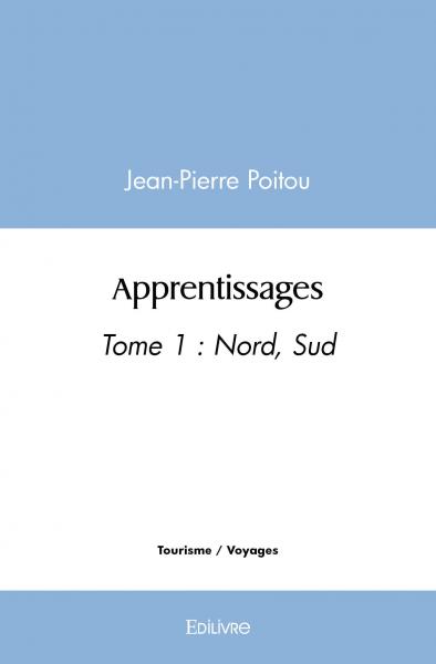 Apprentissages : Tome 1 : Nord, Sud