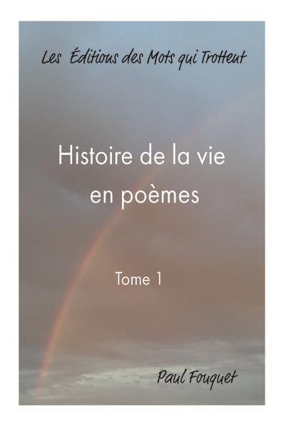 Histoire de la vie en poèmes. Vol. 1
