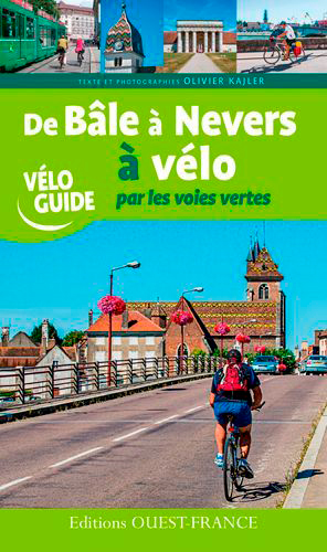 De Bâle à Nevers à vélo : par les voies vertes : par l'EuroVélo 6
