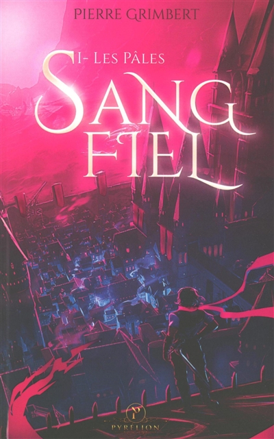 Sang-fiel, tome 1 : Les Pâles