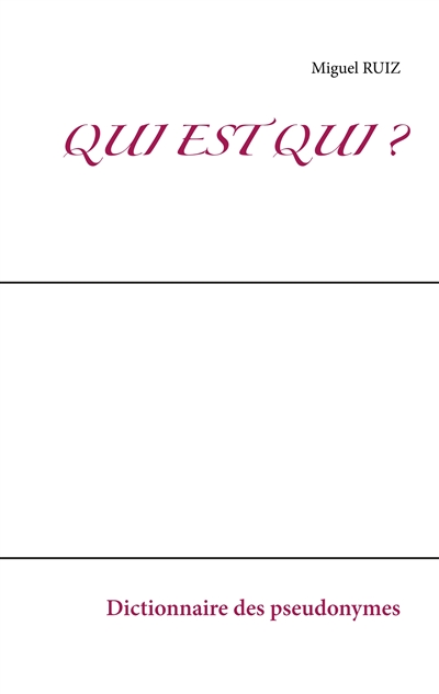 Qui est qui ? : Dictionnaire des pseudonymes