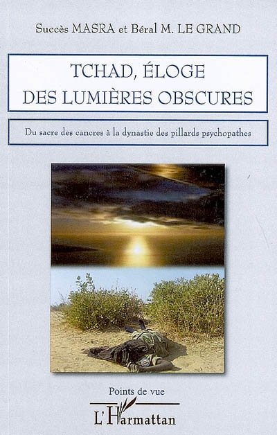 Tchad, éloge des lumières obscures : du sacre des cancres à la dynastie des pillards psychopathes