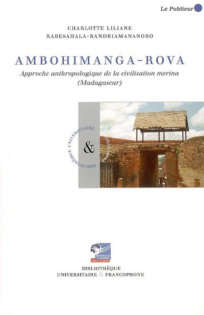 Ambohimanga-Rova : approche anthropologique de la civilisation merina (Madagascar)