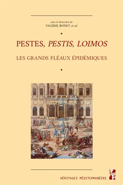 Pestes, pestis, loimos : les grands fléaux épidémiques
